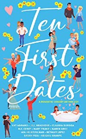 [The Baker’s Creek Billionaire Brothers 01] • Ten First Dates · A romantic comedy anthology